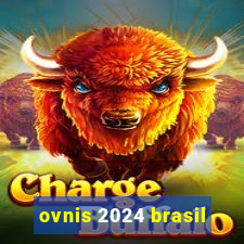 ovnis 2024 brasil